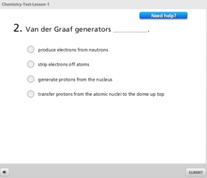 A sample from the Lesson 1 test. The blue button at the top, "Need help?" takes you to a page that offers a clue to help you figure out the answer in case you're unsure.